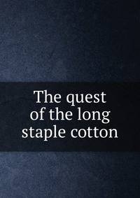 The quest of the long staple cotton