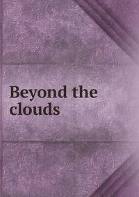 Beyond the clouds