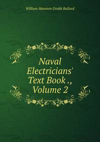 Naval Electricians' Text Book ., Volume 2