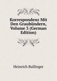 Korrespondenz Mit Den Graubundern, Volume 3 (German Edition)
