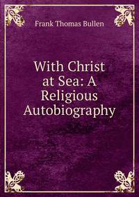 With Christ at Sea: A Religious Autobiography