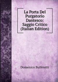 La Porta Del Purgatorio Dantesco: Saggio Critico (Italian Edition)