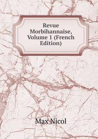 Revue Morbihannaise, Volume 1 (French Edition)