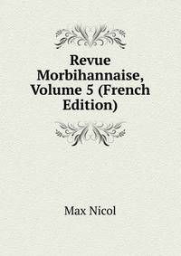 Revue Morbihannaise, Volume 5 (French Edition)
