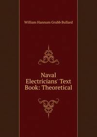 Naval Electricians' Text Book: Theoretical