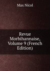 Revue Morbihannaise, Volume 9 (French Edition)