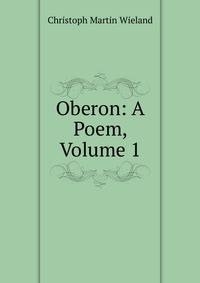 Oberon: A Poem, Volume 1
