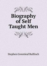 Biography of Self Taught Men