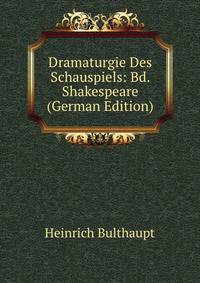 Dramaturgie Des Schauspiels: Bd. Shakespeare (German Edition)