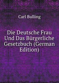 Die Deutsche Frau Und Das Burgerliche Gesetzbuch (German Edition)