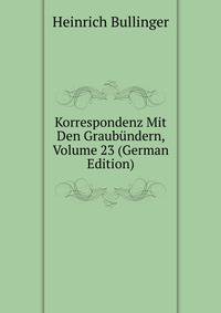 Korrespondenz Mit Den Graubundern, Volume 23 (German Edition)