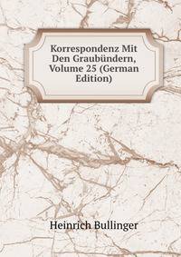 Korrespondenz Mit Den Graubundern, Volume 25 (German Edition)