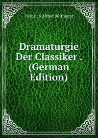 Dramaturgie Der Classiker . (German Edition)