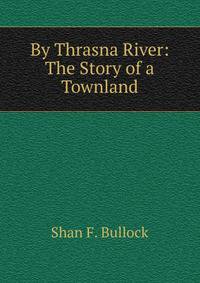 By Thrasna River: The Story of a Townland