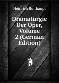 Dramaturgie Der Oper, Volume 2 (German Edition)