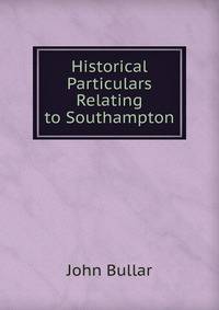 Historical Particulars Relating to Southampton