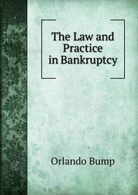 The Law and Practice in Bankruptcy