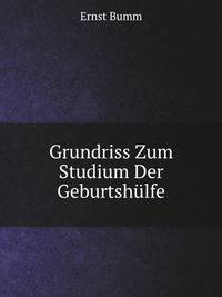 Grundriss Zum Studium Der Geburtshulfe