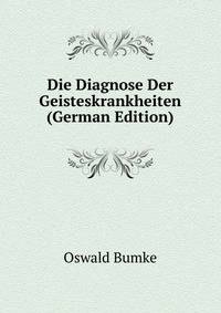 Die Diagnose Der Geisteskrankheiten (German Edition)