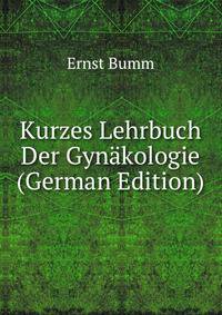 Kurzes Lehrbuch Der Gyn?kologie (German Edition)