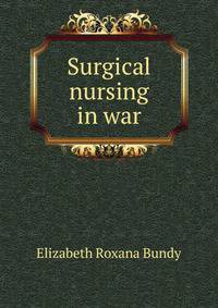 Surgical nursing in war