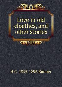 Love in old cloathes, and other stories