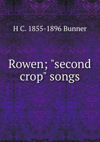 Rowen; "second crop" songs