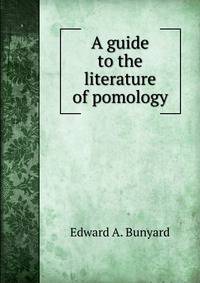 A guide to the literature of pomology