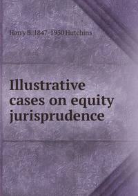 Illustrative cases on equity jurisprudence