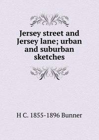 Jersey street and Jersey lane; urban and suburban sketches