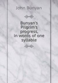 Bunyan's Pilgrim's progress, in words of one syllable