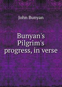 Bunyan's Pilgrim's progress, in verse