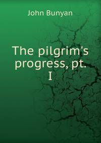 The pilgrim's progress, pt. I