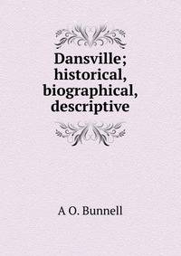 Dansville; historical, biographical, descriptive