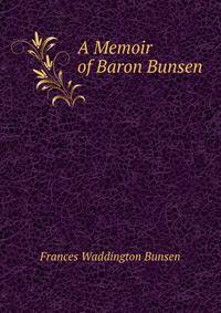 A Memoir of Baron Bunsen