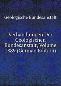 Verhandlungen Der Geologischen Bundesanstalt, Volume 1889 (German Edition)