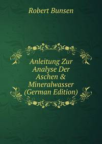 Anleitung Zur Analyse Der Aschen &amp; Mineralwasser (German Edition)
