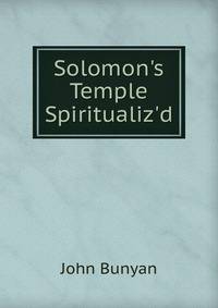 Solomon's Temple Spiritualiz'd