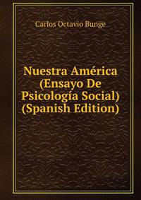 Nuestra America (Ensayo De Psicologia Social) (Spanish Edition)