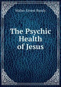 The Psychic Health of Jesus