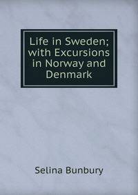 Life in Sweden; with Excursions in Norway and Denmark