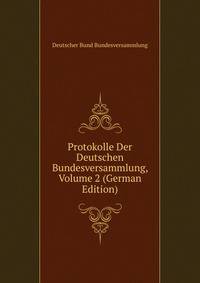 Protokolle Der Deutschen Bundesversammlung, Volume 2 (German Edition)