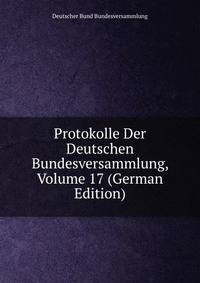 Protokolle Der Deutschen Bundesversammlung, Volume 17 (German Edition)