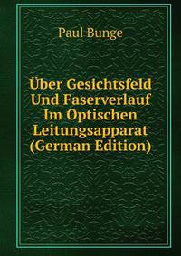 Uber Gesichtsfeld Und Faserverlauf Im Optischen Leitungsapparat (German Edition)