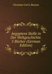 Aegyptens Stelle in Der Weltgeschichte. 5 Bucher (German Edition)