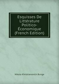 Esquisses De Litterature Politico-Economique (French Edition)