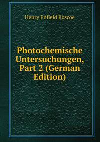Photochemische Untersuchungen, Part 2 (German Edition)
