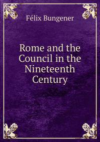 Rome and the Council in the Nineteenth Century