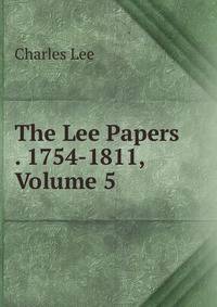 The Lee Papers . 1754-1811, Volume 5