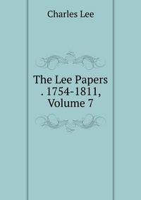 The Lee Papers . 1754-1811, Volume 7